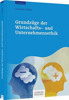 Christian Müller - Grundzüge der Wirtschafts- und Unternehmensethik